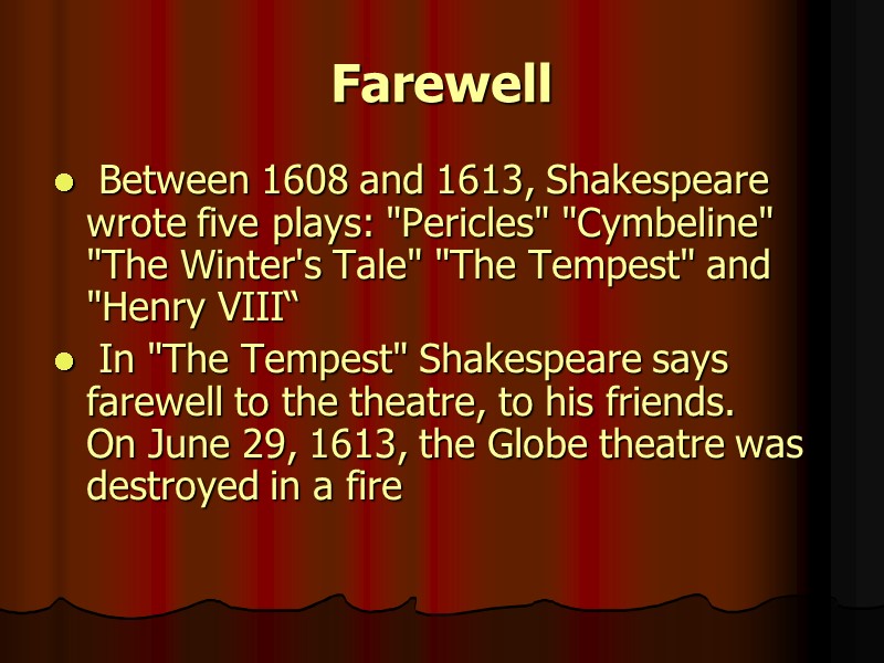 Farewell  Between 1608 and 1613, Shakespeare wrote five plays: 